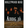 DVD Hollywood Rose: Addig jó