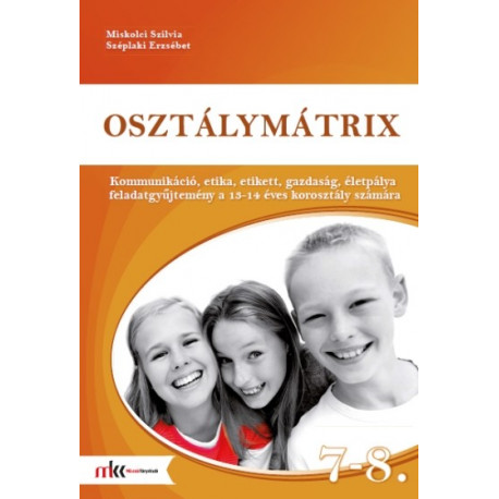 Osztálymátrix 7-8. - Kommunikáció, etika, etikett, gazdaság, életpálya feladatgyűjtemény