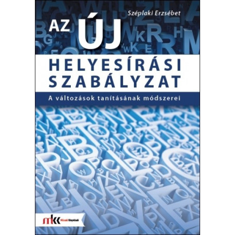 Az új helyesírási szabályzat - A változások tanításának módszerei (sérült borítós)