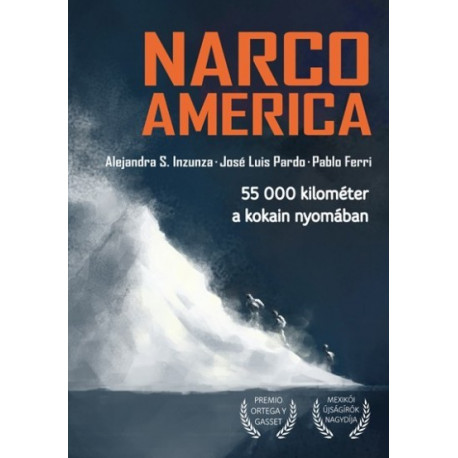 Narcoamerica - 55000 kilométer a kokain nyomában