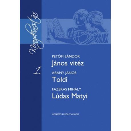 János vitéz - Toldi - Lúdas Matyi