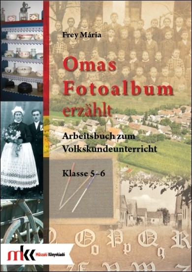 Omas Fotoalbum erzählt. Arbeitsbuch zum Volkskundeunterricht Klasse 5-6