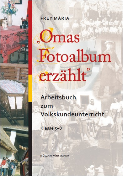 Omas Fotoalbum erzählt. Arbeitsbuch zum Volkskundeunterricht Klasse 5-8