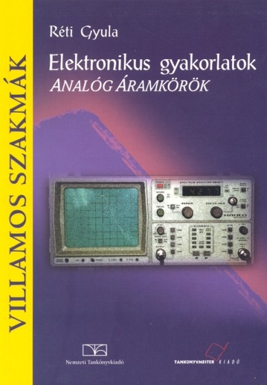 Elektronikus gyakorlatok - Analóg áramkörök