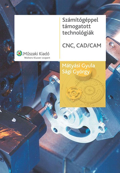 Számítógéppel támogatott technológiák - CNC, CAD/CAM
